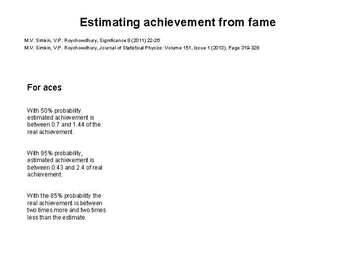 Estimating achievement from fame M. V. Simkin, V. P. Roychowdhury, Significance 8 (2011) 22