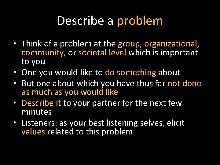 Describe a problem • Think of a problem at the group, organizational, community, or