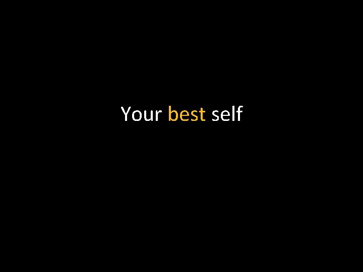Your best self 
