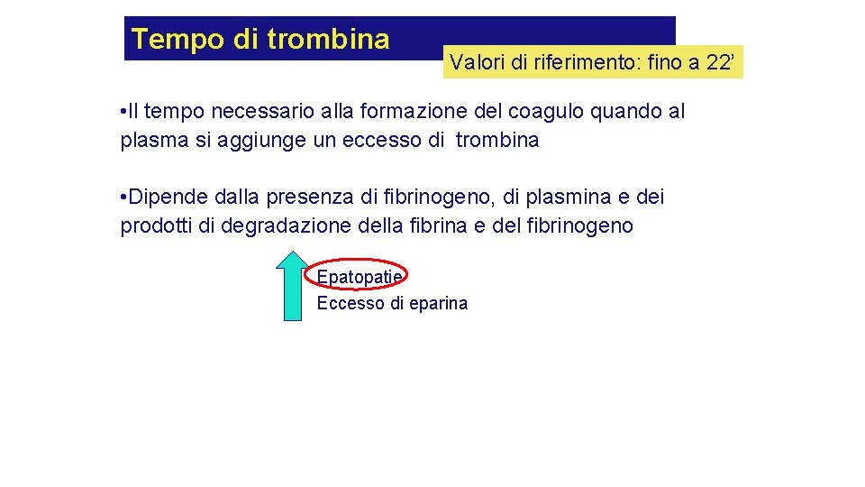 Tempo di trombina Valori di riferimento: fino a 22’ • Il tempo necessario alla Tempo di trombina Valori di riferimento: fino a 22’ • Il tempo necessario alla