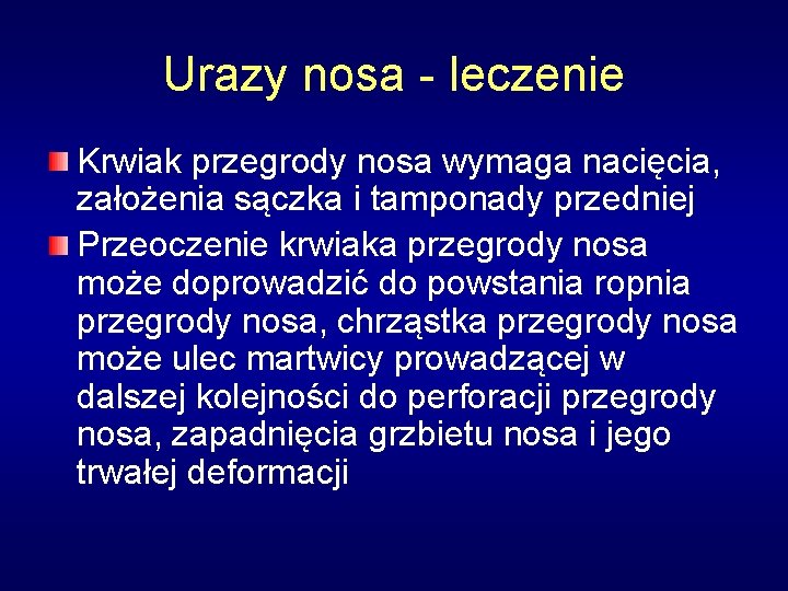 Urazy nosa - leczenie Krwiak przegrody nosa wymaga nacięcia, założenia sączka i tamponady przedniej