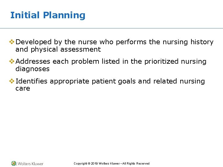 Initial Planning v Developed by the nurse who performs the nursing history and physical Initial Planning v Developed by the nurse who performs the nursing history and physical