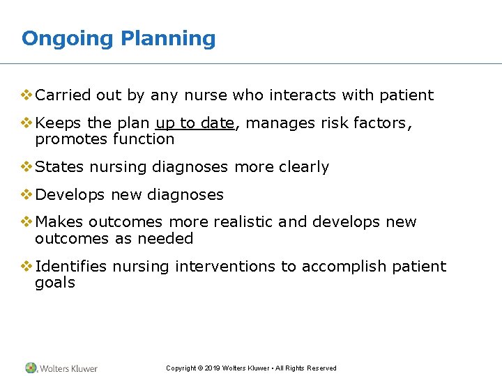 Ongoing Planning v Carried out by any nurse who interacts with patient v Keeps Ongoing Planning v Carried out by any nurse who interacts with patient v Keeps