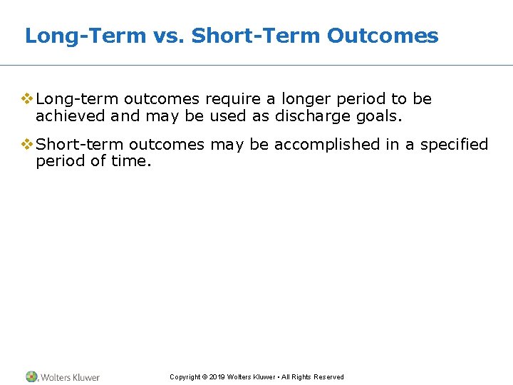 Long-Term vs. Short-Term Outcomes v Long-term outcomes require a longer period to be achieved Long-Term vs. Short-Term Outcomes v Long-term outcomes require a longer period to be achieved