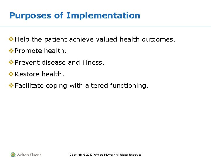 Purposes of Implementation v Help the patient achieve valued health outcomes. v Promote health. Purposes of Implementation v Help the patient achieve valued health outcomes. v Promote health.