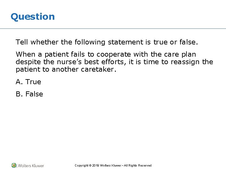 Question Tell whether the following statement is true or false. When a patient fails Question Tell whether the following statement is true or false. When a patient fails