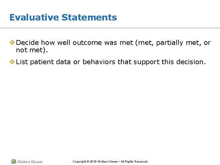 Evaluative Statements v Decide how well outcome was met (met, partially met, or not Evaluative Statements v Decide how well outcome was met (met, partially met, or not