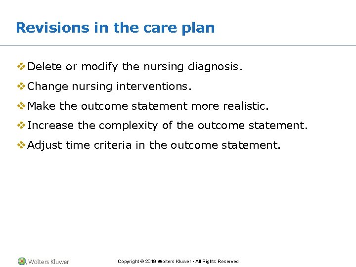 Revisions in the care plan v Delete or modify the nursing diagnosis. v Change Revisions in the care plan v Delete or modify the nursing diagnosis. v Change