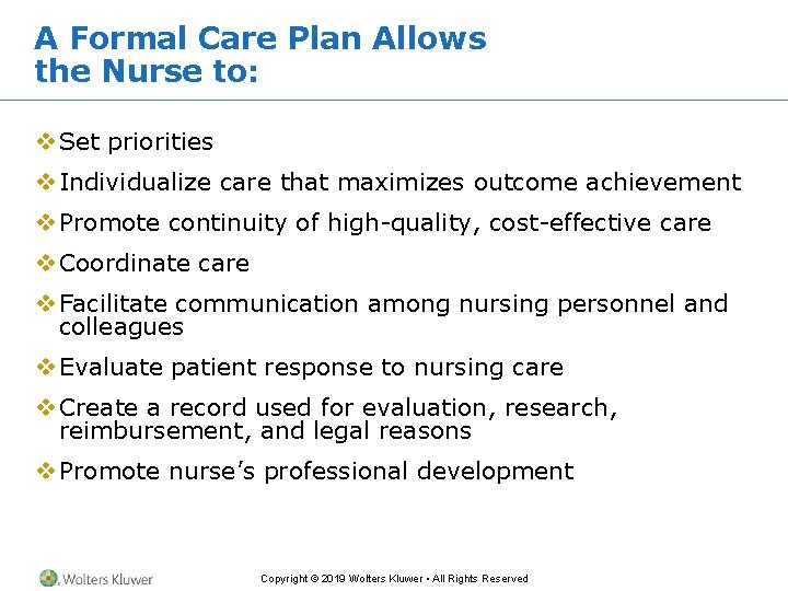 A Formal Care Plan Allows the Nurse to: v Set priorities v Individualize care A Formal Care Plan Allows the Nurse to: v Set priorities v Individualize care