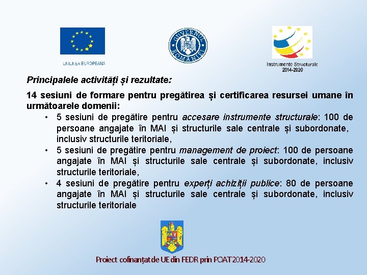 Principalele activități și rezultate: 14 sesiuni de formare pentru pregătirea și certificarea resursei umane