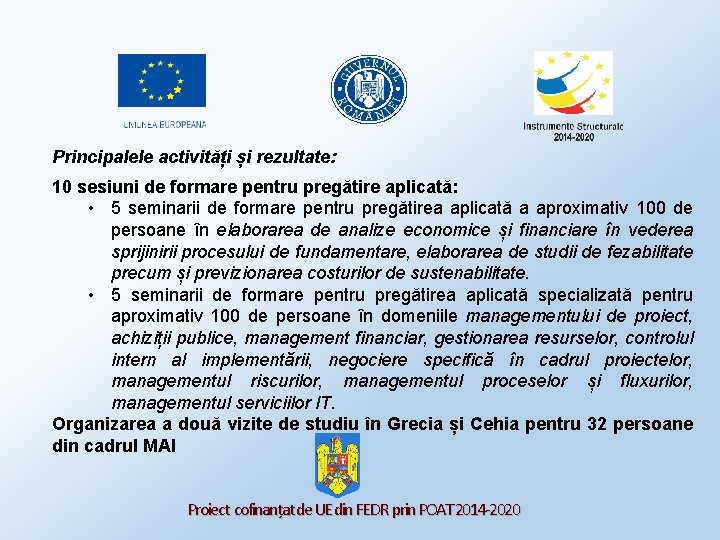 Principalele activități și rezultate: 10 sesiuni de formare pentru pregătire aplicată: • 5 seminarii