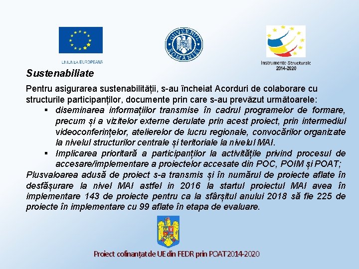 Sustenabiliate Pentru asigurarea sustenabilității, s-au încheiat Acorduri de colaborare cu structurile participanților, documente prin