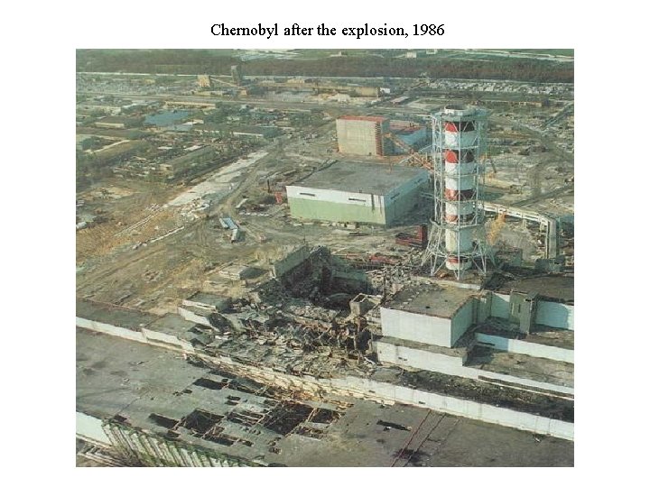 Chernobyl after the explosion, 1986 