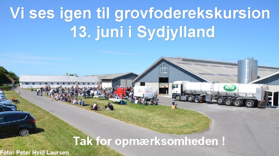 Vi ses igen til grovfoderekskursion 13. juni i Sydjylland Foto: Peter Hvid Laursen Tak