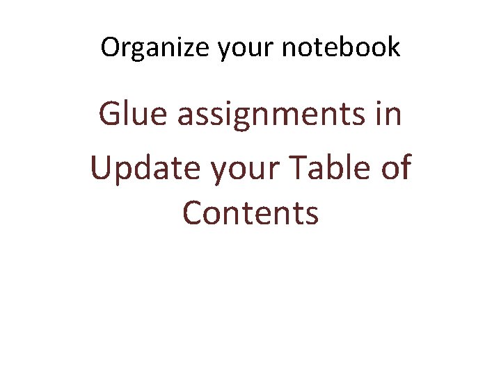 Organize your notebook Glue assignments in Update your Table of Contents 