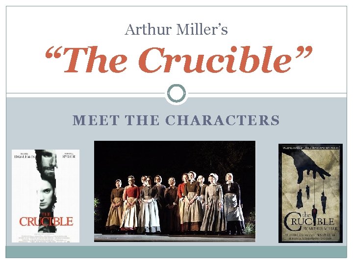 Arthur Miller’s “The Crucible” MEET THE CHARACTERS 