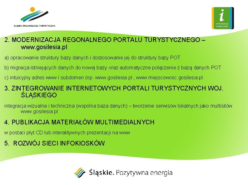 2. MODERNIZACJA REGONALNEGO PORTALU TURYSTYCZNEGO – www. gosilesia. pl a) opracowanie struktury bazy danych