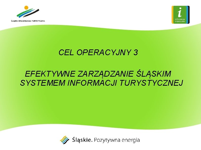 CEL OPERACYJNY 3 EFEKTYWNE ZARZĄDZANIE ŚLĄSKIM SYSTEMEM INFORMACJI TURYSTYCZNEJ 