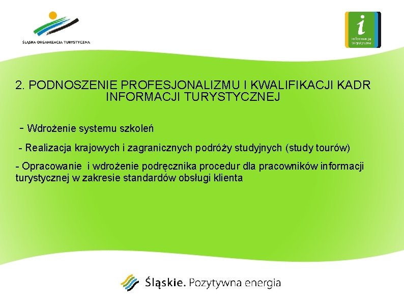 2. PODNOSZENIE PROFESJONALIZMU I KWALIFIKACJI KADR INFORMACJI TURYSTYCZNEJ - Wdrożenie systemu szkoleń - Realizacja