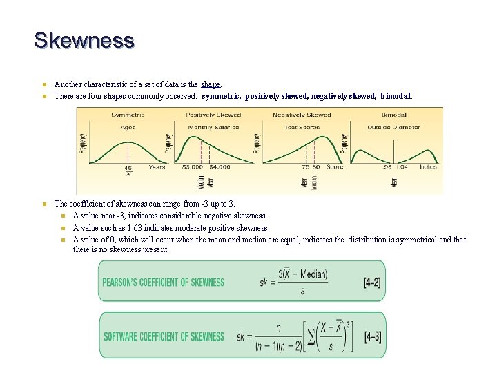 Skewness n n n Another characteristic of a set of data is the shape.