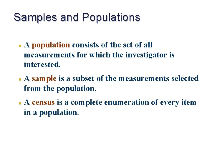 Samples and Populations l l l A population consists of the set of all