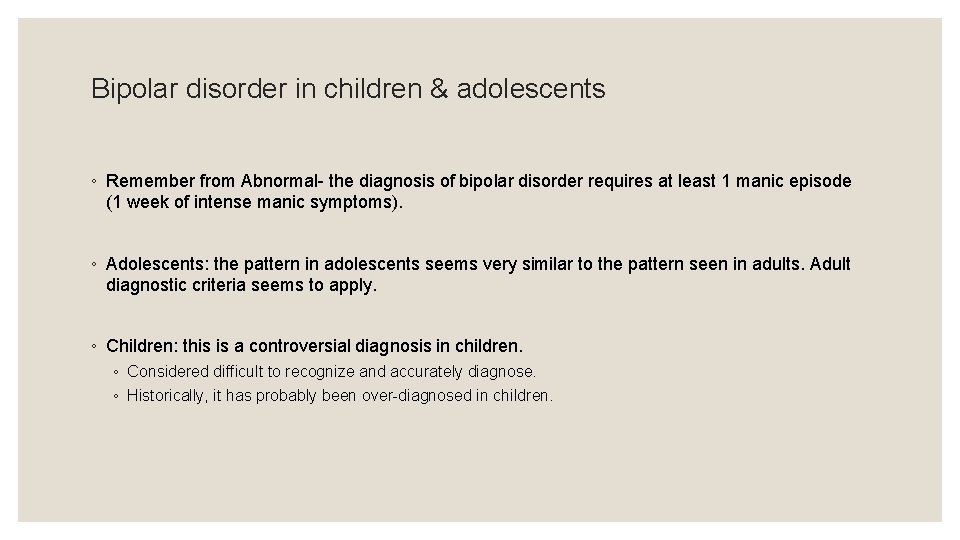 Bipolar disorder in children & adolescents ◦ Remember from Abnormal- the diagnosis of bipolar