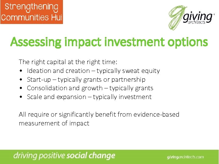 Assessing impact investment options The right capital at the right time: • Ideation and