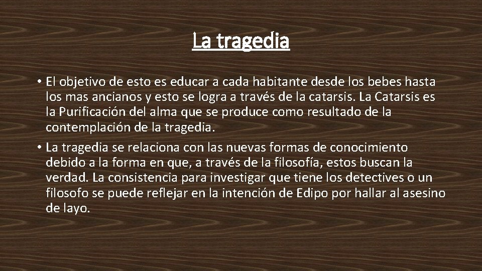 La tragedia • El objetivo de esto es educar a cada habitante desde los