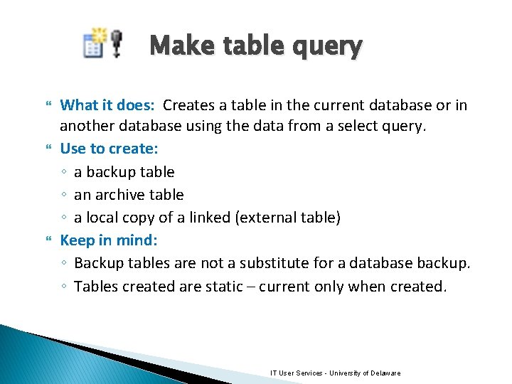 Make table query What it does: Creates a table in the current database or