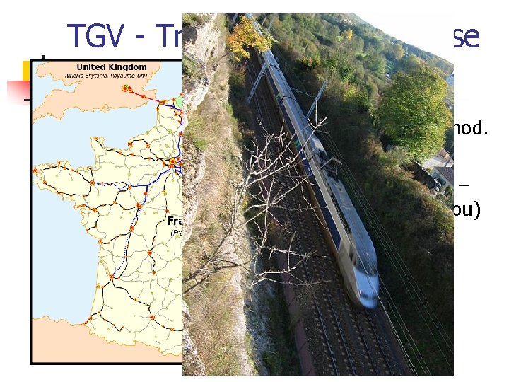 TGV - Trains à Grande Vitesse 10) n n nejrychlejší rychlovlak na světě –