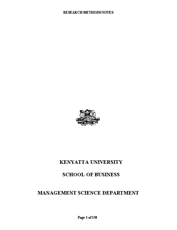 RESEARCH METHODS NOTES KENYATTA UNIVERSITY SCHOOL OF BUSINESS MANAGEMENT SCIENCE DEPARTMENT Page 1 of