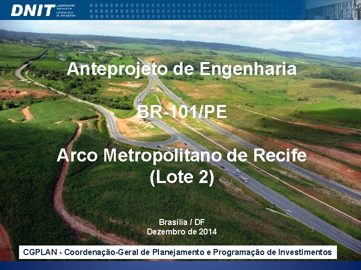 Anteprojeto de Engenharia BR-101/PE Arco Metropolitano de Recife (Lote 2) Brasília / DF Dezembro