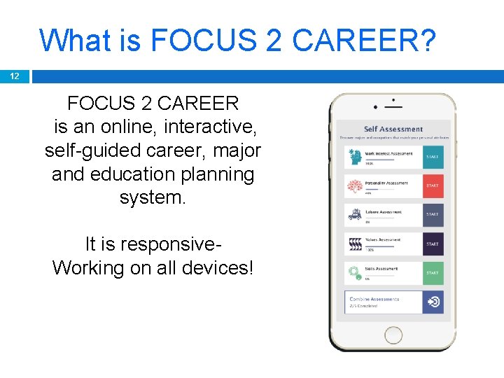 What is FOCUS 2 CAREER? 12 FOCUS 2 CAREER is an online, interactive, self-guided