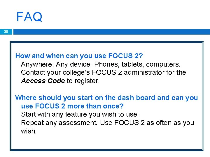 FAQ 38 How and when can you use FOCUS 2? Anywhere, Any device: Phones,