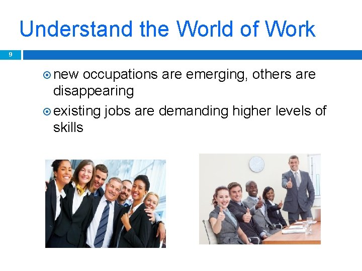 Understand the World of Work 9 new occupations are emerging, others are disappearing existing