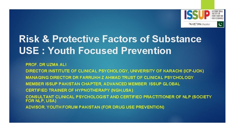 Risk & Protective Factors of Substance USE : Youth Focused Prevention PROF. DR UZMA