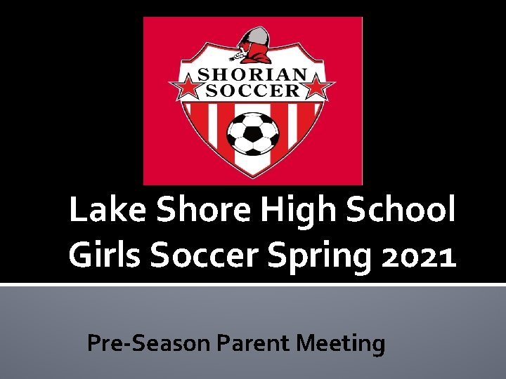 Lake Shore High School Girls Soccer Spring 2021 Pre-Season Parent Meeting 