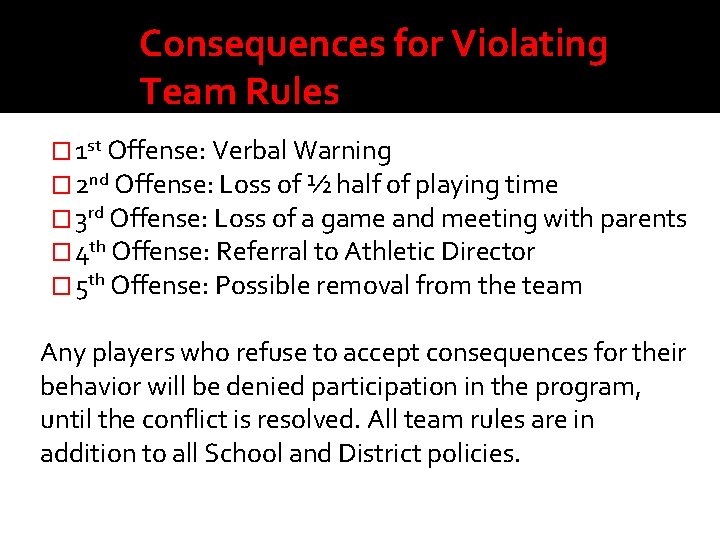 Consequences for Violating Team Rules � 1 st Offense: Verbal Warning � 2 nd