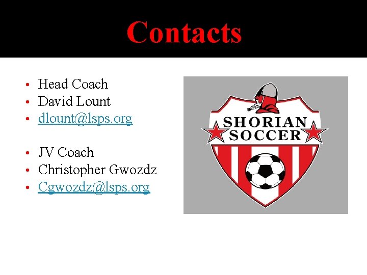 Contacts • • • Head Coach David Lount dlount@lsps. org • • • JV