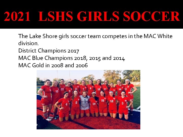 2021 LSHS GIRLS SOCCER The Lake Shore girls soccer team competes in the MAC