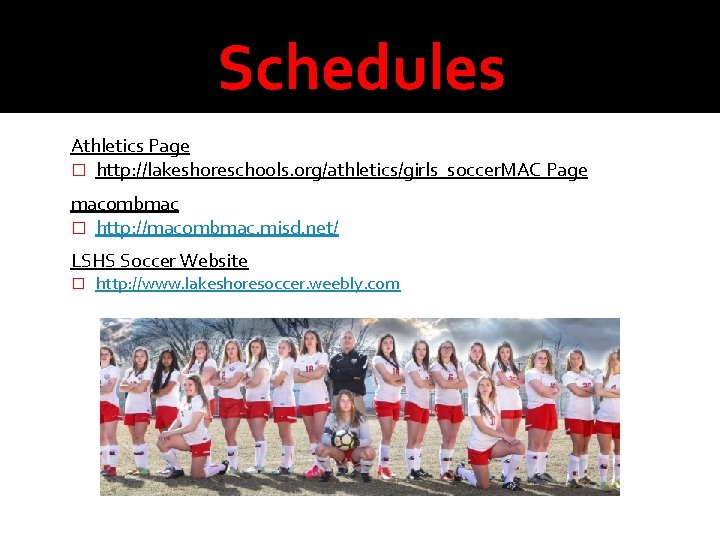 Schedules Athletics Page � http: //lakeshoreschools. org/athletics/girls_soccer. MAC Page macombmac � http: //macombmac. misd.