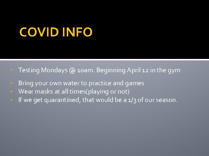 COVID INFO • Testing Mondays @ 10 am. Beginning April 12 in the gym