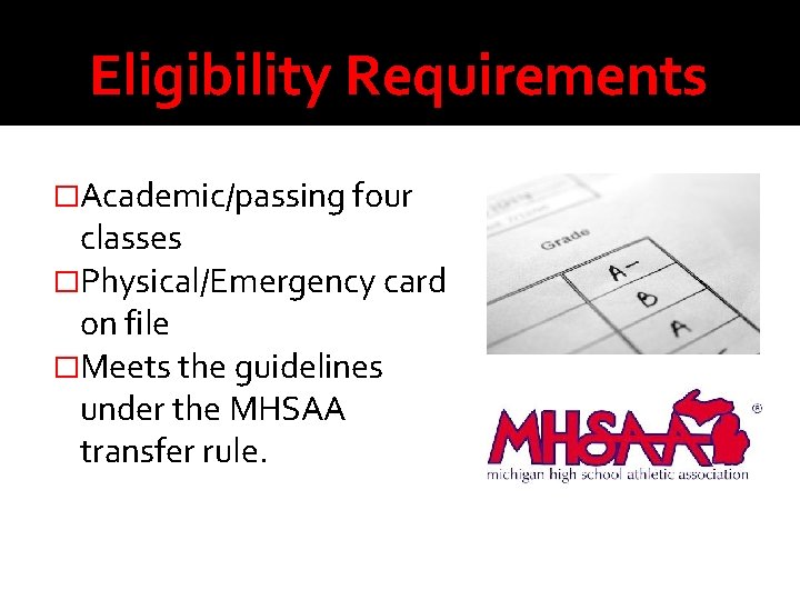 Eligibility Requirements �Academic/passing four classes �Physical/Emergency card on file �Meets the guidelines under the