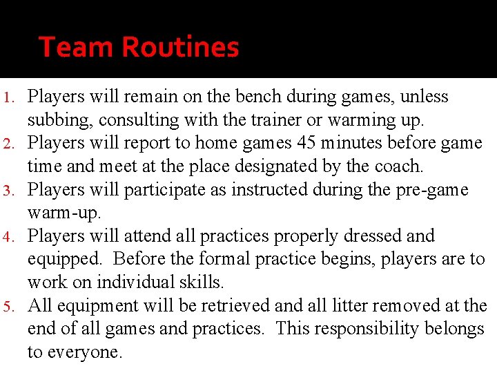 Team Routines 1. 2. 3. 4. 5. Players will remain on the bench during