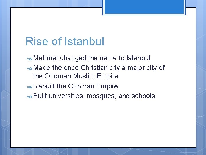 Rise of Istanbul Mehmet changed the name to Istanbul Made the once Christian city