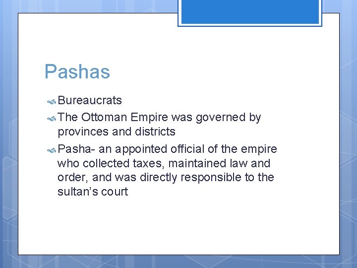 Pashas Bureaucrats The Ottoman Empire was governed by provinces and districts Pasha- an appointed