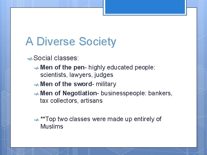 A Diverse Society Social classes: Men of the pen- highly educated people: scientists, lawyers,