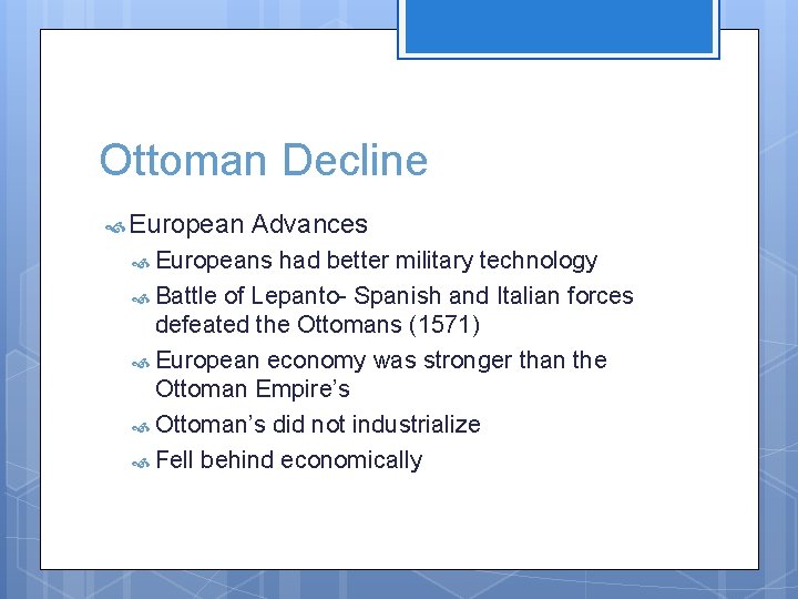 Ottoman Decline European Advances Europeans had better military technology Battle of Lepanto- Spanish and