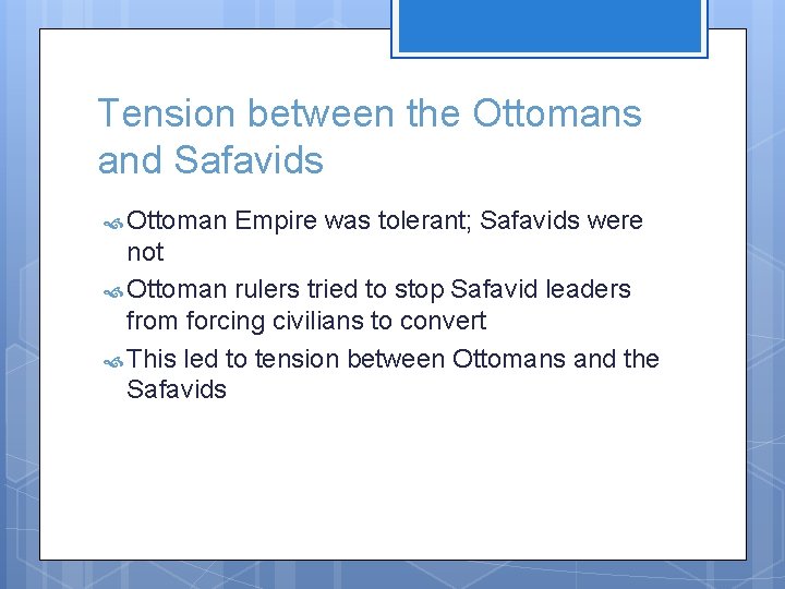 Tension between the Ottomans and Safavids Ottoman Empire was tolerant; Safavids were not Ottoman