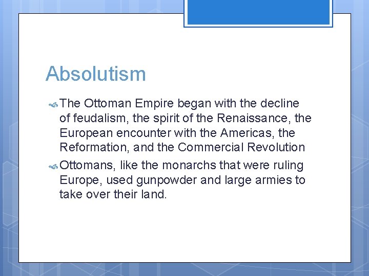 Absolutism The Ottoman Empire began with the decline of feudalism, the spirit of the